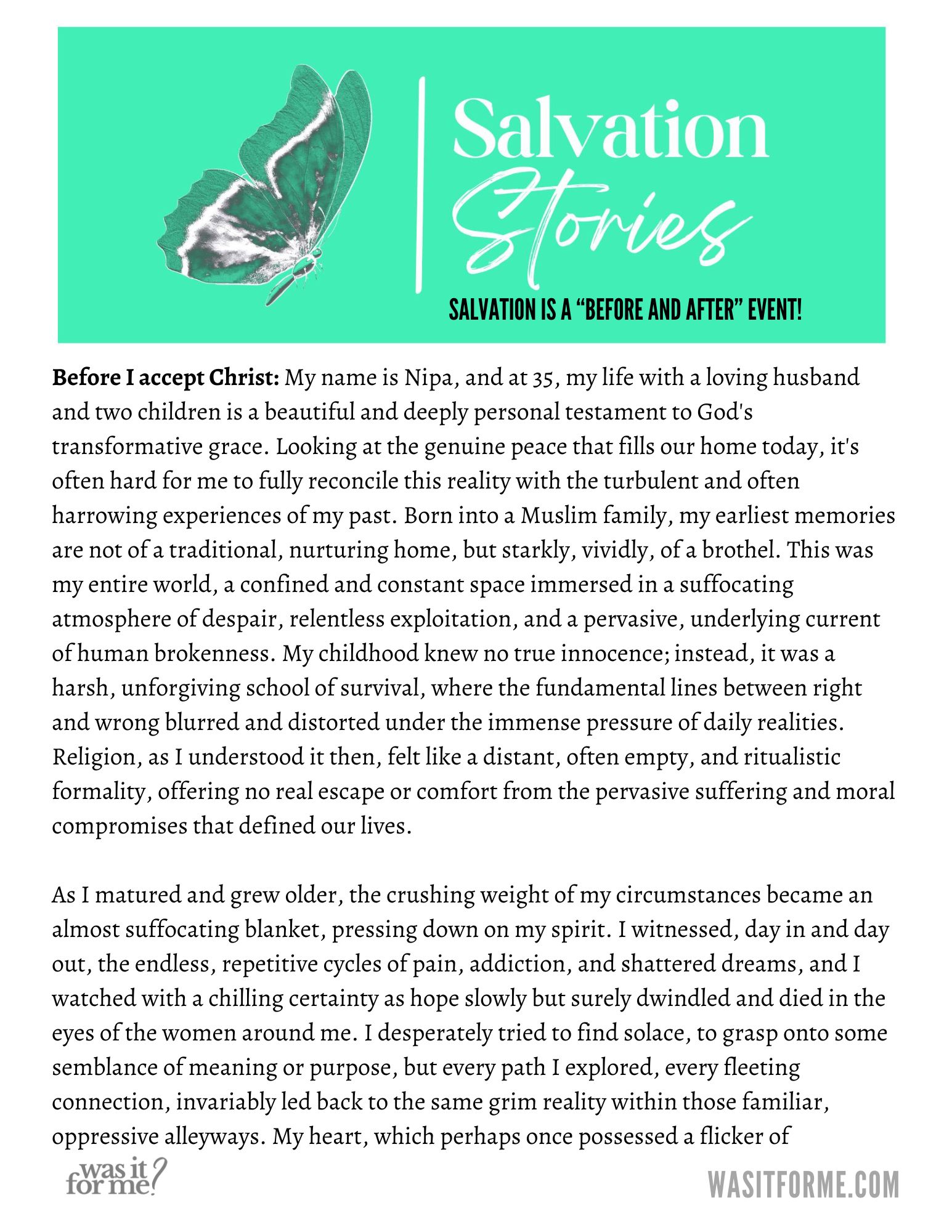 the Bible says in 2 Corinthians 5:17,
"Therefore, if
anyone is in Christ, he is a new creation; old things have passed away; behold, all
things have become new." This verse, which I would learn later, perfectly
encapsulated the radical transformation I was experiencing.